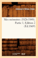 Mes M?moires (1826-1848). Partie 1, Edition 2 (?d.1869)