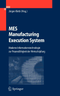 Mes - Manufacturing Execution System: Moderne Informationstechnologie Zur Prozessfahigkeit Der Wertschopfung