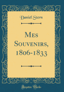 Mes Souvenirs, 1806-1833 (Classic Reprint)