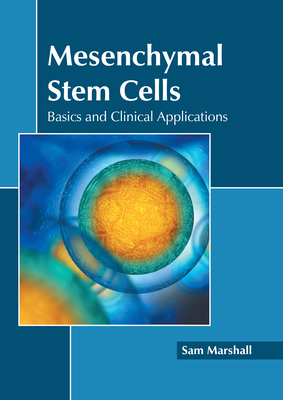 Mesenchymal Stem Cells: Basics and Clinical Applications - Marshall, Sam (Editor)