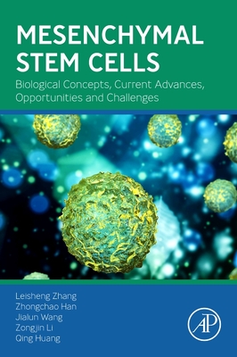 Mesenchymal Stem Cells: Biological Concepts, Current Advances, Opportunities and Challenges - Zhang, Leisheng, and Han, Zhongchao, and Wang, Jialun