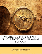 Meservey's Book-Keeping: Single Entry. for Grammar Schools