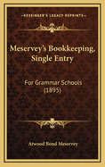 Meservey's Bookkeeping, Single Entry: For Grammar Schools (1895)