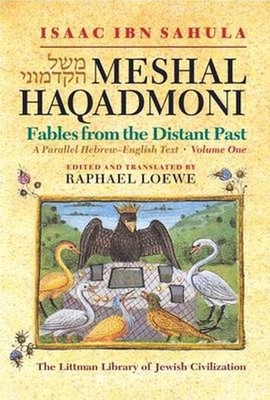 Meshal Haqadmoni: Fables from the Distant Past: A Parallel Hebrew-English Text - Loewe, Raphael (Editor)