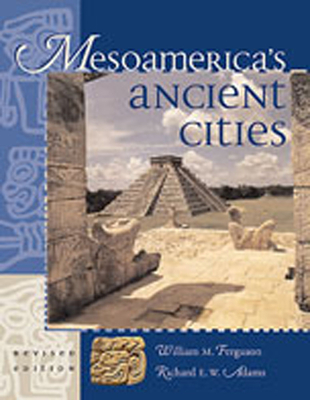 Mesoamerica's Ancient Cities: Aerial Views of Pre-Columbian Ruins in Mexico, Guatemala, Belize, and Honduras - Ferguson, William M, and Adams, Richard E W