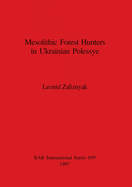 Mesolithic Forest Hunters in Ukrainian Polessye