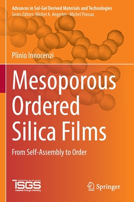 Mesoporous Ordered Silica Films: From Self-Assembly to Order - Innocenzi, Plinio