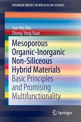 Mesoporous Organic-Inorganic Non-Siliceous Hybrid Materials: Basic Principles and Promising Multifunctionality - Zhu, Yun-Pei, and Yuan, Zhong-Yong