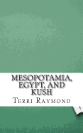 Mesopotamia, Egypt, and Kush: (Sixth Grade Social Science Lesson, Activities, Discussion Questions and Quizzes) - Raymond, Terri