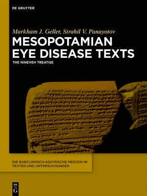 Mesopotamian Eye Disease Texts: The Nineveh Treatise - Geller, Markham J, and Panayotov, Strahil V