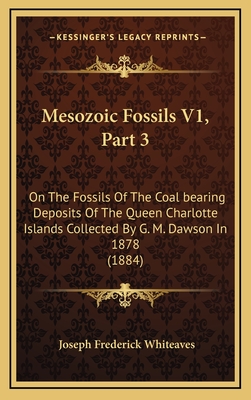 Mesozoic Fossils V1, Part 3: On the Fossils of the Coal Bearing Deposits of the Queen Charlotte Islands Collected by G. M. Dawson in 1878 (1884) - Whiteaves, Joseph Frederick