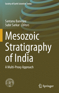 Mesozoic Stratigraphy of India: A Multi-Proxy Approach