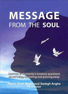 Message from the Soul: Answers to Humanity's Timeless Questions About Being, Becoming and Passing Away