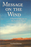Message on the Wind: A Spiritual Odyssey on the Northern Plains - Jenkinson, Clay S