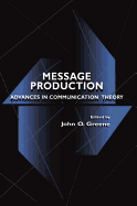 Message Production: Advances in Communication Theory