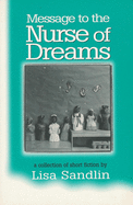 Message to the Nurse of Dreams: A Collection of Short Fiction