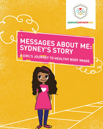 Messages About Me, Sydney's Story: A Girl's Journey to Healthy Body Image