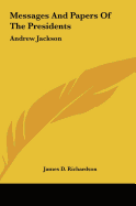 Messages And Papers Of The Presidents: Andrew Jackson