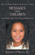 Messages from Children ... and What They Can Teach Grown-Ups