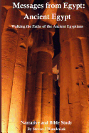 Messages from Egypt: Ancient Egypt: Walking the Paths of the Ancient Egyptians