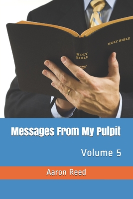 Messages From My Pulpit: Volume 5 - Reed, Aaron