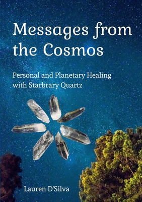 Messages from the Cosmos - D'Silva, Lauren