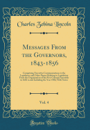 Messages from the Governors, 1843-1856, Vol. 4: Comprising Executive Communications to the Legislature and Other Papers Relating to Legislation from the Organization of the First Colonial Assembly in 1683 to and Including the Year 1906; With Notes