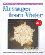 Messages from Water: v. 2: Worlds First Pictures of Frozen Water Crystals - Emoto, Masaru