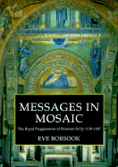 Messages in Mosaic: The Royal Programmes of Norman Sicily, 1130-1187