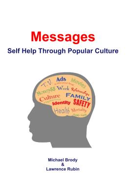 Messages: Self Help Through Popular Culture - Brody, Michael, and Rubin, Lawrence