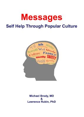 Messages: Self Help Through Popular Culture - Brody, Michael, and Rubin, Lawrence