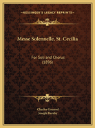 Messe Solennelle, St. Cecilia: For Soli and Chorus (1896)