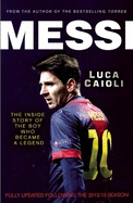 Messi - 2014 Updated Edition: The Inside Story of the Boy Who Became a Legend