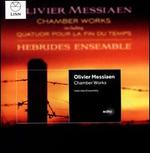 Messiaen: Chamber Works including Quatuor pour la fin du Temps 