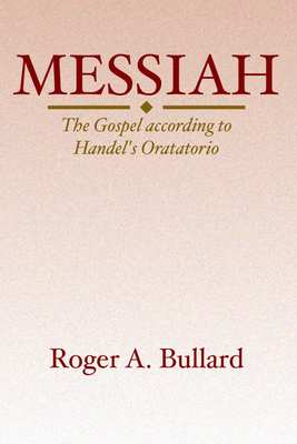 Messiah: The Gospel According to Handel's Oratorio - Bullard, Roger a