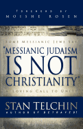Messianic Judaism Is Not Christianity: A Loving Call to Unity