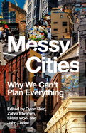 Messy Cities: Why We Can't Plan Everything