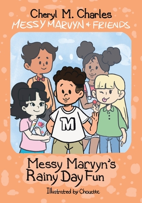 Messy Marvyn & Friends: Messy Marvyn's Rainy Day Fun - Charles, Cheryl M