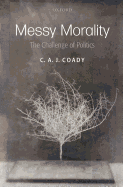 Messy Morality: The Challenge of Politics