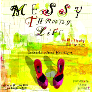 Messy Thrilling Life: The Art of Figuring Out How to Live - Harrison, Sabrina Ward, and Wagner, Laurie (Foreword by)