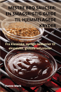 Mestre BBQ Saucser: En Smagsrigtig Guide Til Hjemmelagede Kryder