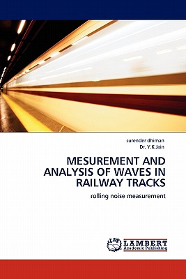Mesurement and Analysis of Waves in Railway Tracks - Dhiman, Surender, and Jain, Y K, Dr.