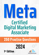 Meta Certified Digital Marketing Associate 250 Practice Questions: 1st Edition - 2024