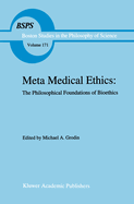 Meta Medical Ethics: The Philosophical Foundations of Bioethics