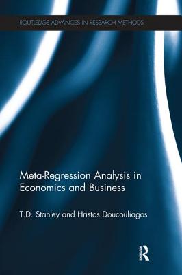 Meta-Regression Analysis in Economics and Business - Stanley, T.D., and Doucouliagos, Hristos