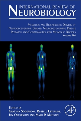 Metabolic and Bioenergetic Drivers of Neurodegenerative Disease: Neurodegenerative Disease Research and Commonalities with Metabolic Diseases: Volume 154 - Soderbom, Grazyna, and Esterline, Russell, and Oscarsson, Jan