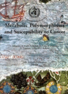 Metabolic Polymorphisms and Susceptibility to Cancer