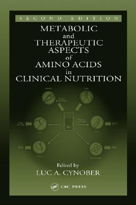 Metabolic & Therapeutic Aspects of Amino Acids in Clinical Nutrition - Cynober, Luc A (Editor)