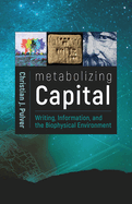 Metabolizing Capital: Writing, Information, and the Biophysical Environment