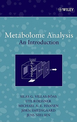 Metabolome Analysis: An Introduction - Villas-Boas, Silas G, and Nielsen, Jens, and Smedsgaard, Jorn